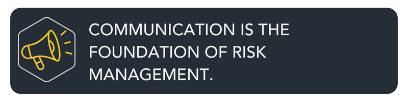 Communication is the foundation of risk management