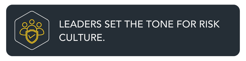 Leaders set the tone for risk culture