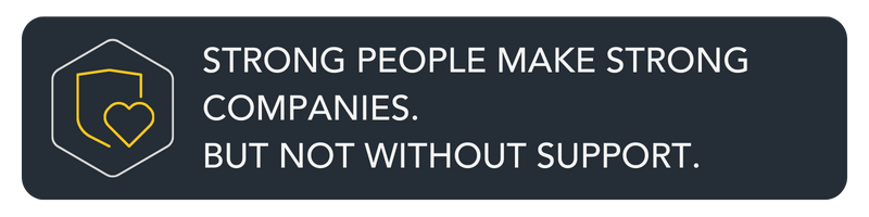 W1 Strong people make strong companies. But not without support