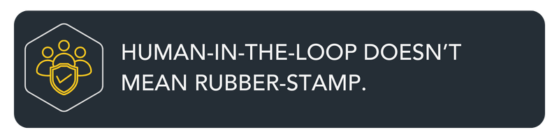 W8 Human-in-the-loop doesn’t mean rubber-stamp