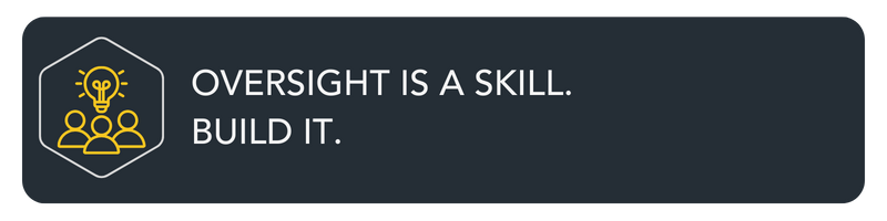 W8 Oversight is a skill. Build it