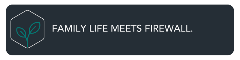 W9 Family life meets firewall