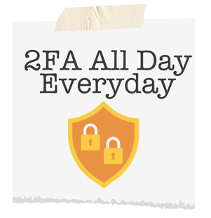 2FA All Day Everyday 