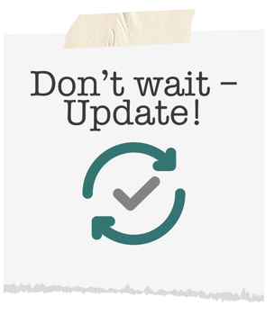 Sticky note that says Don't Wait, Update!