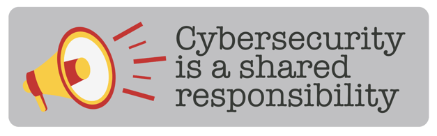 Cybersecurity is a shared responsibility 