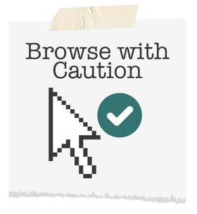 Sticky note that says Browse with Caution